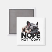 Nope, niet de Franse Bulldog vandaag Magneet (Voorkant / Achterkant)