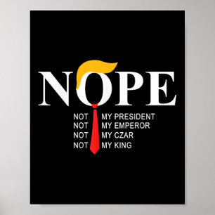 Nope, niet mijn President King Funny Trump Poster
