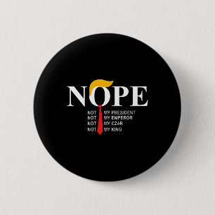 Nope, niet mijn President King Funny Trump Ronde Button 5,7 Cm