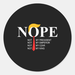 Nope, niet mijn President King Funny Trump Ronde Sticker