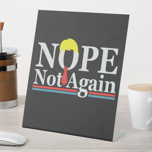 Nope niet opnieuw grappig presidentschap Republike Reclamebord Met Voetstuk (Insitu)