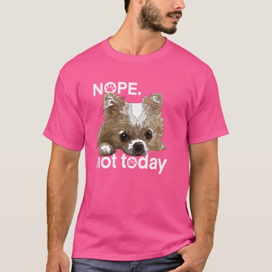 Nope niet vandaag Chihuahua hond Grappig Chiwawa L T-shirt (Voorkant)