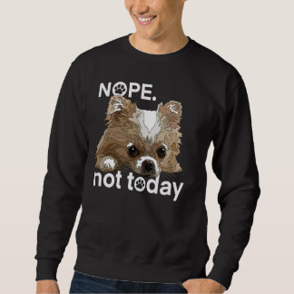Nope niet vandaag Chihuahua hond Grappig Chiwawa L Trui