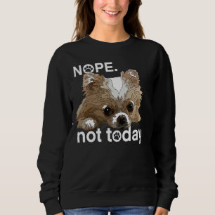 Nope niet vandaag Chihuahua hond Grappig Chiwawa L Trui
