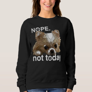 Nope niet vandaag Chihuahua hond Grappig Chiwawa L Trui