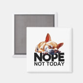 Nope, niet vandaag Chihuahua Magneet (Voorkant / Achterkant)