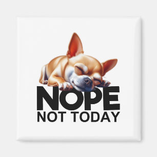 Nope, niet vandaag Chihuahua Magneet