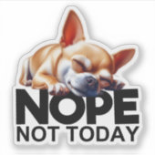 Nope, niet vandaag Chihuahua Sticker (Voorkant)