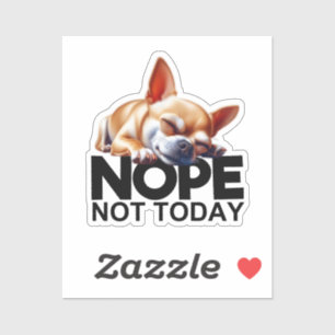 Nope, niet vandaag Chihuahua Sticker