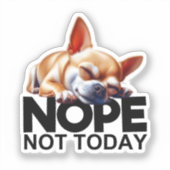 Nope, niet vandaag Chihuahua Sticker (Voorkant)
