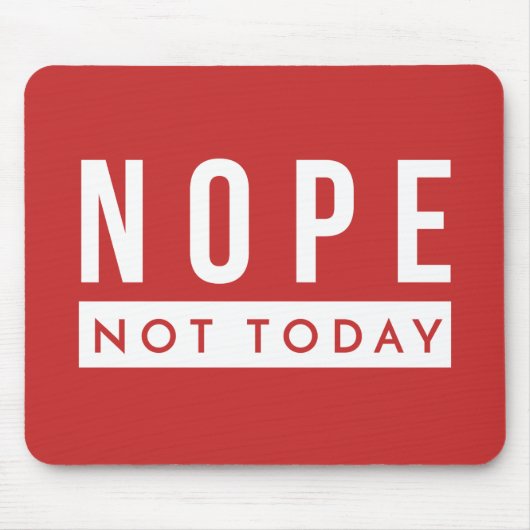 NOPE niet vandaag Citaat Trendy Humor Muismat (Voorkant)