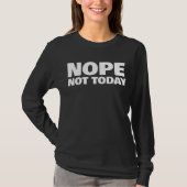 NOPE NIET VANDAAG DAMES T-SHIRTS (Voorkant)