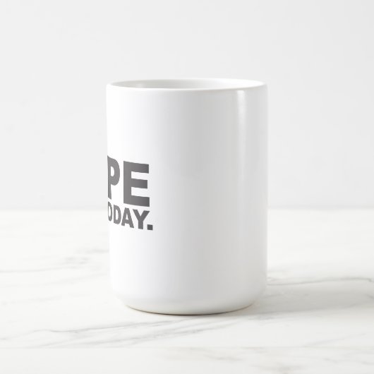 Nope niet vandaag de mok koffie (Center)