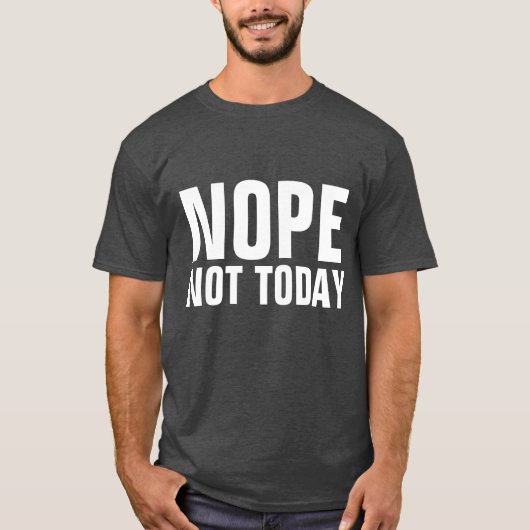 NOPE NIET VANDAAG Funny T-Shirts (Voorkant)