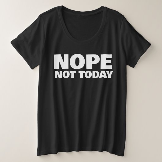 NOPE NIET VANDAAG PLUS SIZE T-SHIRTS (Design voorkant)