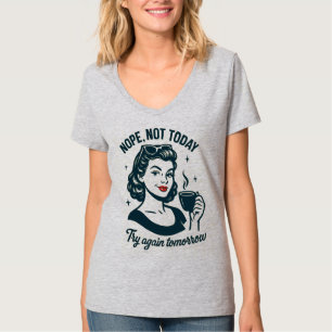 Nope niet vandaag retro koffie citaat t-shirt