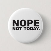Nope niet vandaag ronde button 5,7 cm (Voorkant)