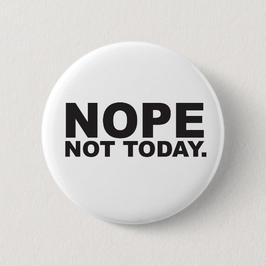 Nope niet vandaag ronde button 5,7 cm (Voorkant)