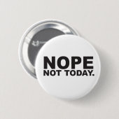 Nope niet vandaag ronde button 5,7 cm (Voorkant /achterkant)
