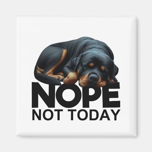 Nope niet vandaag Rottweiler Magneet (Voorkant)
