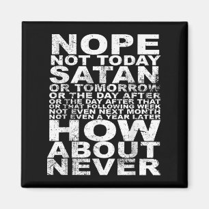 Nope niet vandaag satan nooit grappig en Inspirere Magneet