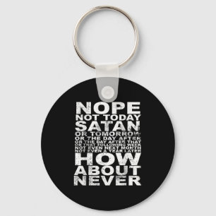 Nope niet vandaag satan nooit grappig en Inspirere Sleutelhanger