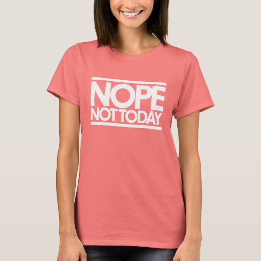 Nope niet vandaag t-shirt (Voorkant)
