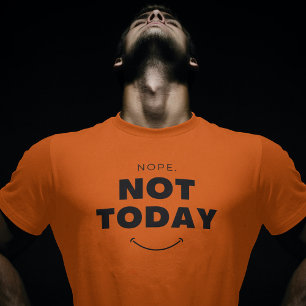 Nope, niet vandaag zwarte minimalistische quote t-shirt