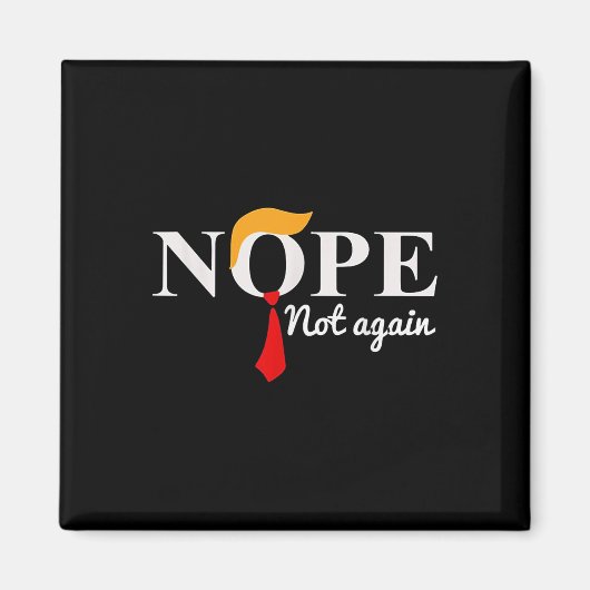 Nope niet weer grappig Donald Trump Magneet (Voorkant)