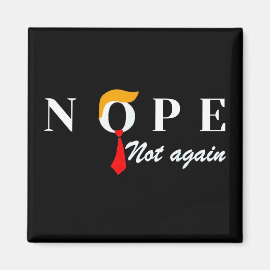 Nope niet weer grappig Trump Nope niet weer Magneet (Voorkant)