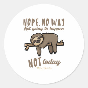 Nope No Way Not Today Cadeau voor luiaard liefhebb Ronde Sticker
