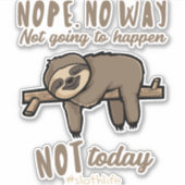 Nope No Way Not Today Cadeau voor luiaard liefhebb Sticker (Voorkant)