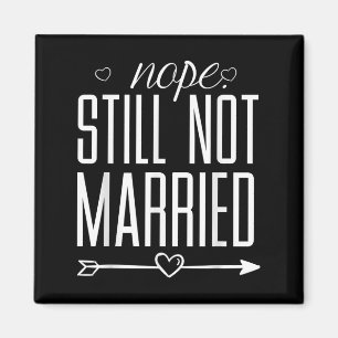 Nope nog steeds niet getrouwd Grappig Quote Graphi Magneet