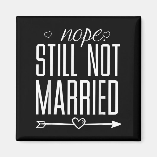 Nope nog steeds niet getrouwd Grappig Quote Graphi Magneet (Voorkant)