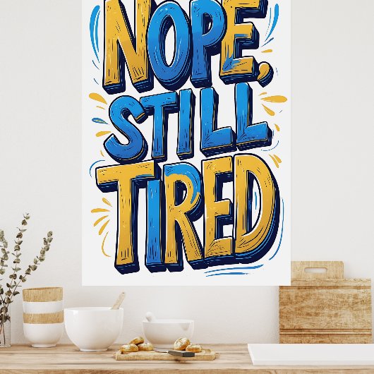 Nope, nog steeds vermoeide typografie Poster (Keuken)