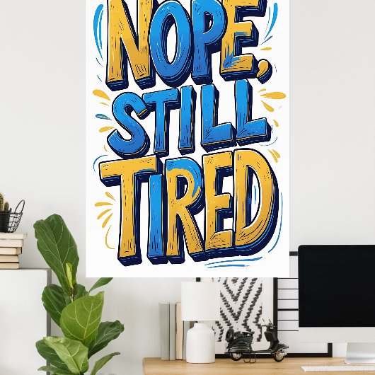 Nope, nog steeds vermoeide typografie Poster (Thuiskantoor)