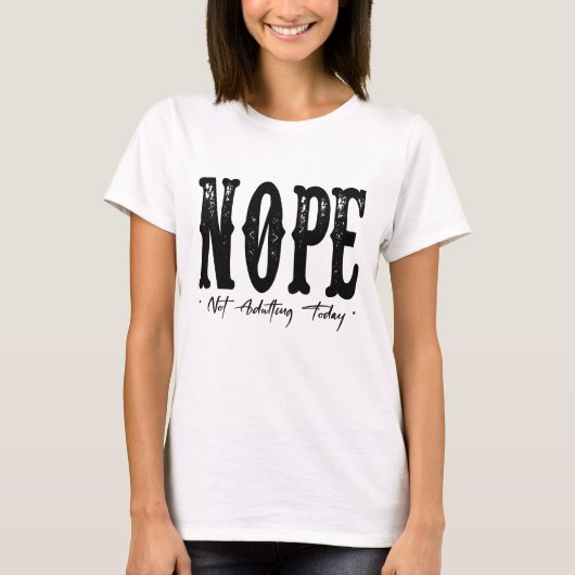 Nope Not Adulting Today Shirt – Funny Lazy Day T-S (Voorkant)