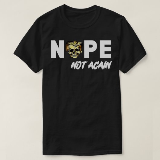 Nope Not Again met een afbeelding van awith Trumps T-shirt (Design voorkant)