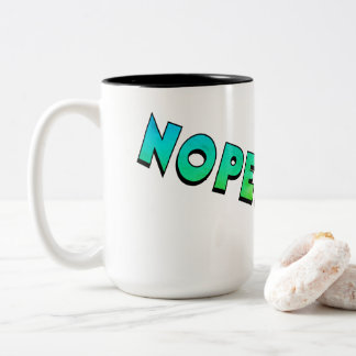 "NOPE! Not Happening!" mug Tweekleurige Koffiemok