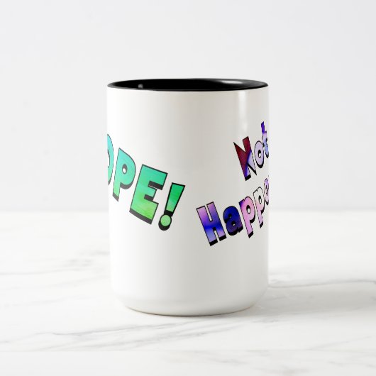 "NOPE! Not Happening!" mug Tweekleurige Koffiemok (Center)