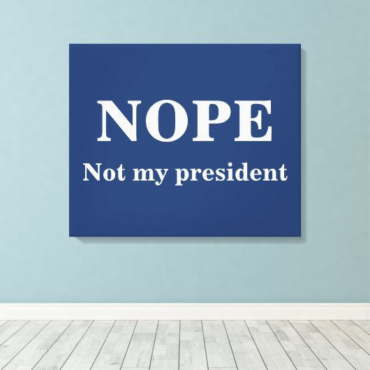 NOPE Not my president customizable Canvas Afdruk (Insitu (Houten vloer))