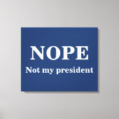 NOPE Not my president customizable Canvas Afdruk (Voorkant)
