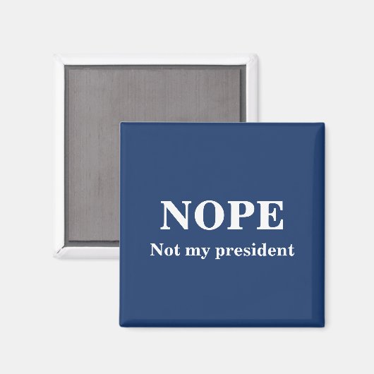 NOPE Not my president customizable Magneet (Voorkant / Achterkant)