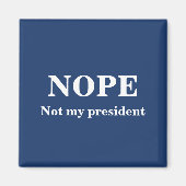 NOPE Not my president customizable Magneet (Voorkant)