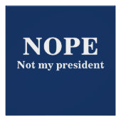 NOPE Not my president customizable Perfect Poster (Voorkant)