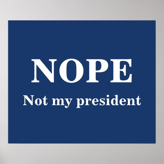 NOPE Not my president customizable Poster (Voorkant)