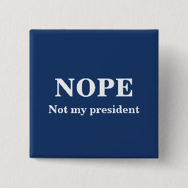 NOPE Not my president customizable Vierkante Button 5,1 Cm