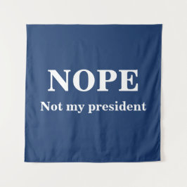 NOPE Not my president customizable Wandkleed