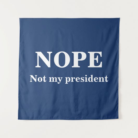 NOPE Not my president customizable Wandkleed (Voorkant)