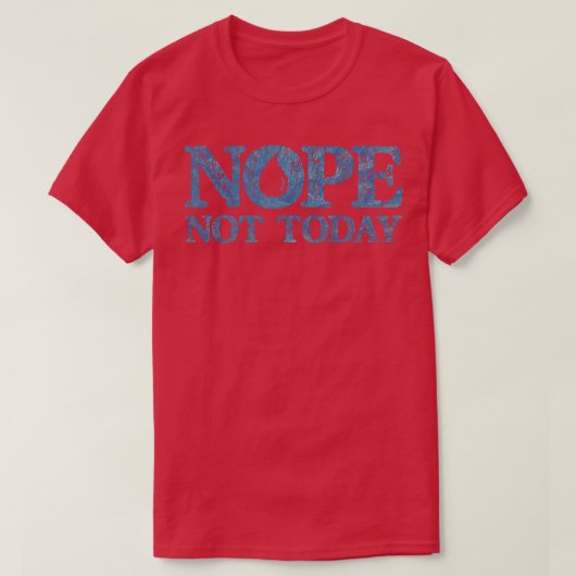 Nope not Today 2 T-shirt (Design voorkant)